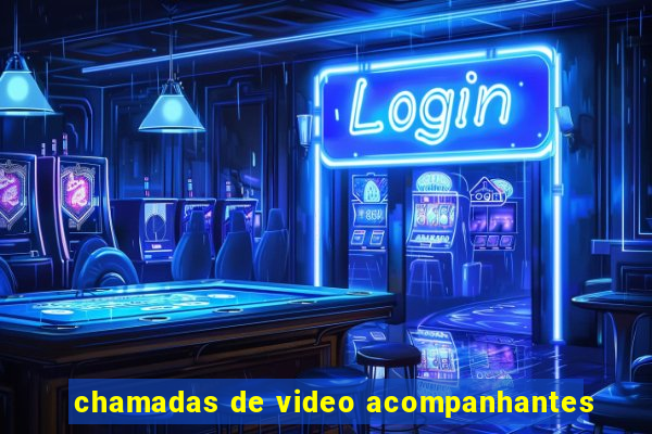 chamadas de video acompanhantes